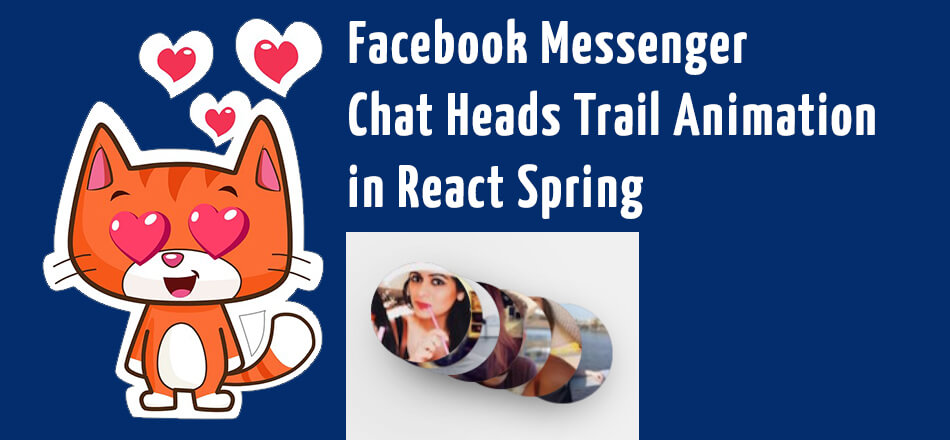 facebook messenger chat heads trail animation in react spring